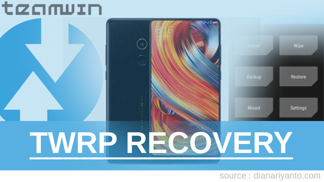 Cara Pasang TWRP Xiaomi Mi Mix 2 Anti Gagal